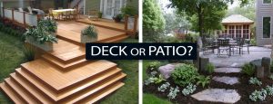 Patio or Deck - How to pick the best solution for your home